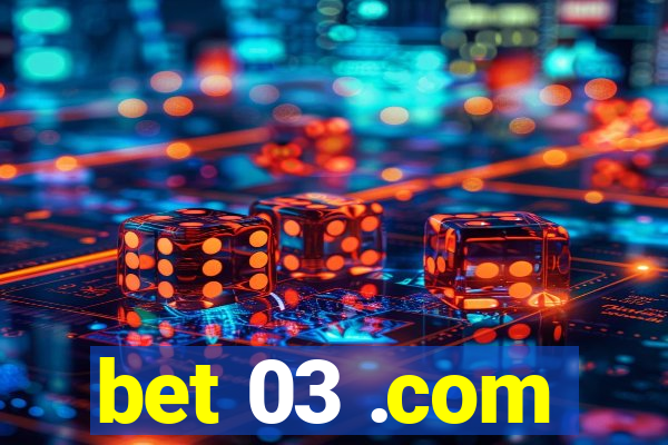 bet 03 .com